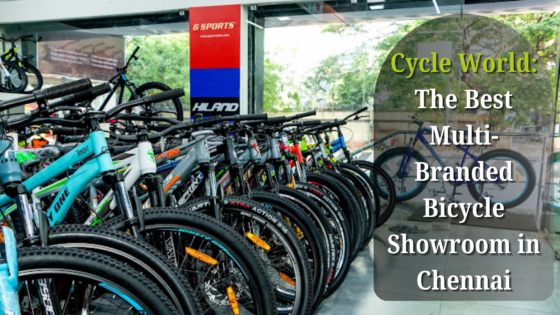 Cycle World: The Best Multi-Branded Bicycle Showroom in Chennai, Tamil Nadu